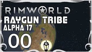 Scenerio Setup | Rimworld A17 Raygun Tribe Ep 0 (Not Quite Alpha 17 Edition)