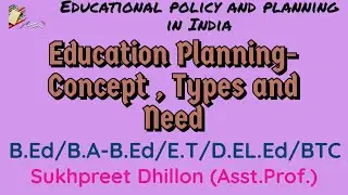 Education Planning- Concept , Need and Types #educationacademy@Dhill0n1962