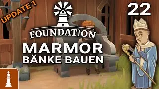 MARMORBÄNKE für das VOLK ♚ Let's Play Foundation Update 1 #22 | deutsch