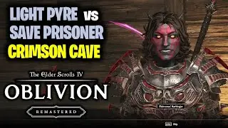 The Crimson Cave: Both Outcomes (Light Pyre vs Save Prisoner) | Elder Scrolls 4 Oblivion Remastered
