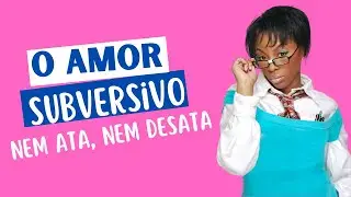 O amor passivo-agressivo | Amores Perigosos