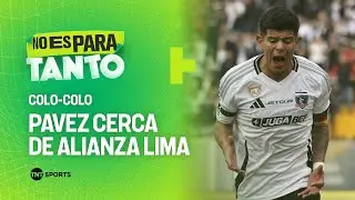 Todo respecto a la salida de Esteban Pavez de Colo-Colo a Alianza Lima - No Es Para Tanto