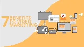 7 Benefits of Video Marketing