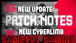 Off The Grid | New Update+Patchnotes New Cyberlimb | GAMEOUT GAMING