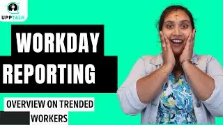 Workday Reporting Overview On Trended Workers | Workday Reporting Online Training | UppTalk