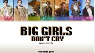 ENHYPEN (엔하이픈) - 'Big Girls Don't Cry' [Color Coded Lyrics/Han/Rom/Eng]