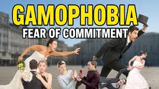 💡 Gamophobia: When Love Feels Scary | Fear of Commitment Explained