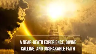 🙏 Околосмертный опыт, божественное призвание и непоколебимая вера ✝️