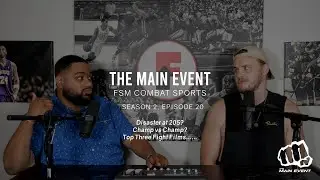 The Main Event: FSM Combat Sports - S2:E20 - Disaster at 205, Champ v Champ, Fight Films | FSMLV.com