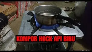 CARA MERUBAH KOMPOR HOCK API BIRU