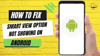 How to Fix Smart View Option Not Showing on Android