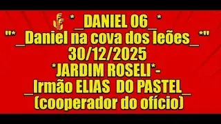 JARDIM ROSELI DANIEL 6 -CULTO GLORIOSO ELIAS DO PASTEL-DEUS MANDOU PREGAR DANIEL COVAS LEOES#ccb