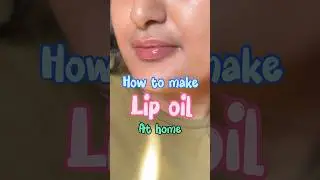 How to make lip oil at home #diy #lipcare #skincare