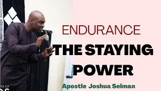 Endurance; The Staying Power - Apostle Joshua Selman Nimmak
