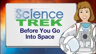 Astronauts: Before You Go Into Space | Science Trek