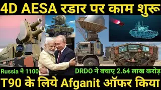 Work Starts on 4D AESA Radar | Russia Offers Afganit for 1100 T90 Tank | DRDO Saves ₹2.64 Lakh Crore
