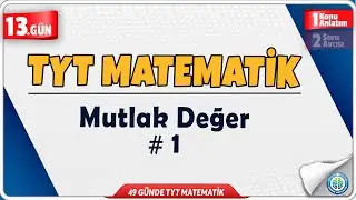 Mutlak Değer 1 Konu Anlatım | 49 Günde TYT Matematik Kampı 13.Gün