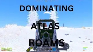 DOMINATING ATLAS NA MAIN ROAMS - rust