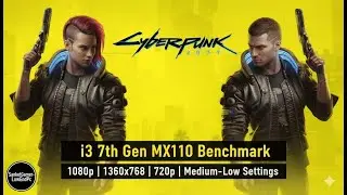 Cyberpunk 2077 on MX110 & i3 7th Gen! Low End PC Benchmark (720p vs 1080p FPS Test)