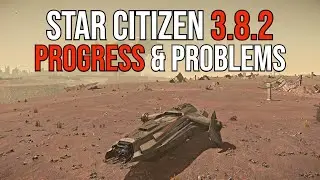 Star Citizen Alpha 3.8.2 Progress & Problems - CARRACK IS LOVE