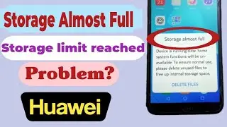 Storage limit reached problem huawei mobile | storage almost full in huawei phone |