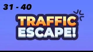 Levels - 31 - 40 - Traffic Escape