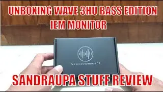 STUFF REVIEW | UNBOXING WAVE3HU BASS EDITION IEM MONITOR