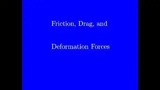 Friction, Drag, Stress, Strain, and Shearing Force