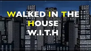 WALKED IN THE HOUSE (W.I.T.H) - JR BEBBLE
