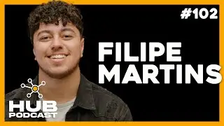 FILIPE MARTINS | HUB Podcast - EP 102
