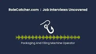 Packaging And Filling Machine Operator : Job Interviews Uncovered