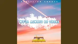 We'll Always Be There