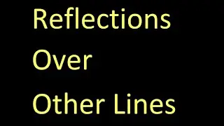 Day 07 HW - Reflection Over Other Lines