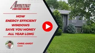 How Energy Efficient Windows Save You Money All Year Long | Advantage Construction