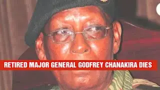 BREAKING NEWS | RETIRED MAJOR GENERAL GODFREY CHANAKIRA DIES | DAILY NEWS