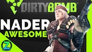 NADER IS AWESOME! (Dirty Bomb)