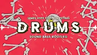 James Hype feat. Kim Petras - Drums (SOUND BASS Bootleg)