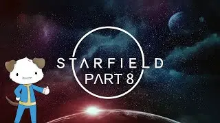 STARFIELD - PART 8