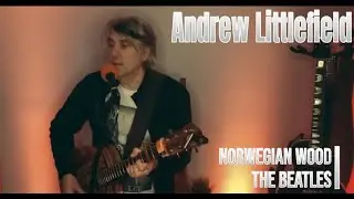 The Beatles - Norwegian Wood - ACOUSTIC COVER - Andrew Littlefield - Jan 2024