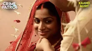 Bihar Kaand | रात में जेठ अपने भाई की पत्नी के कमरे में घुसा | क्राइम पेट्रोल | Best Of Crime Patrol