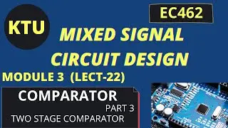 TWO STAGE COMPARATOR ||  EC462 MSCD ||MIXED SIGNAL CIRCUIT DESIGN || KTU || MODULE 3