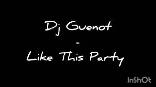 Dj Guenot - Like This Party 