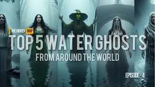 Top 5 Water Ghosts From Around the World