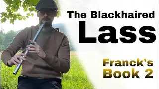 The BlackHaired Lass on Low Whistle (reel level 3 in Franck's Book 2)