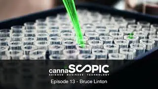 Cannascopic 13 - Bruce Linton:  How to create a billion dollar company in the global weed market?!