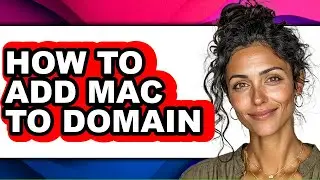 How to Add Mac to Domain - Full Guide