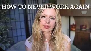 The blueprint to never working again