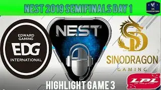 EDG vs  SDG Highlight Game 3 Semifinal Nest 2019 Day 1 | Edward Gaming vs SinoDragon Gaming