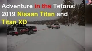 Adventure in the Tetons: 2019 Nissan Titan and Titan XD