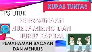 Kupas Tuntas Penggunaan Huruf Miring dan Huruf Kapital TPS UTBK